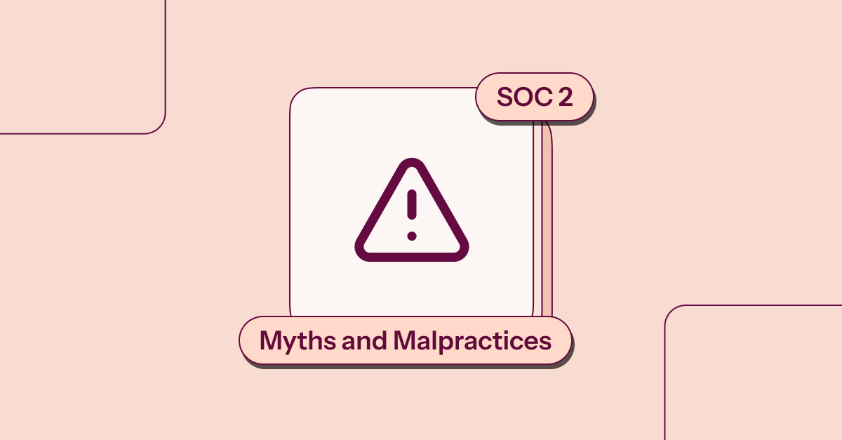 SOC 2 Myths and Malpractices Busted_ Be Wary Of These Red Flags