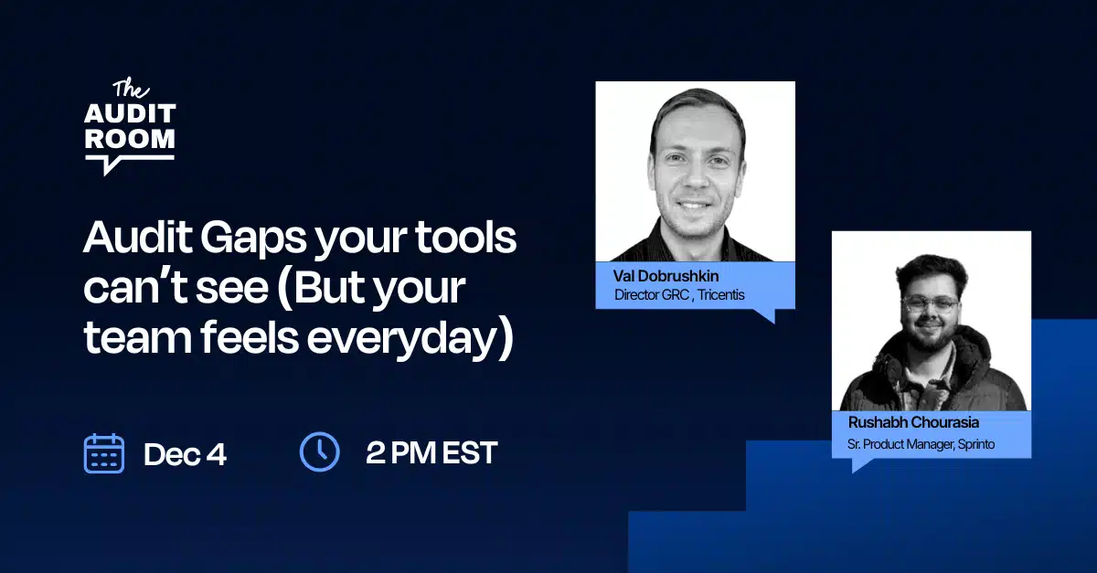 Audit Gaps Your Tools Can’t See (But Your Team Feels Every Day)