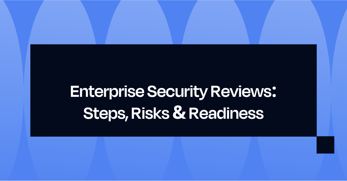 Enterprise Security Reviews