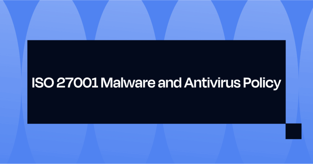 ISO 27001 Malware and Antivirus Policy