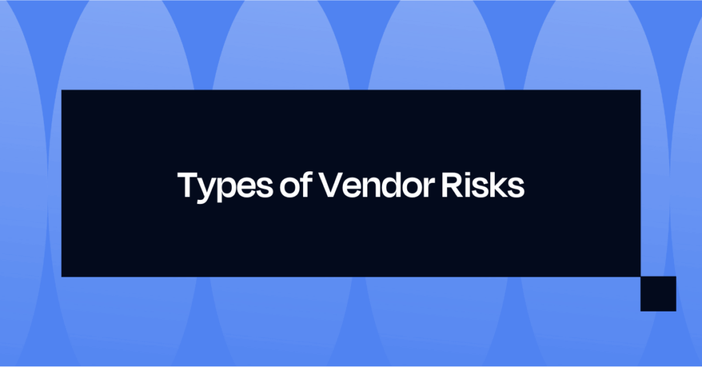 Types of Vendor Risks