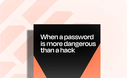 When-a-password-is-more-dangerous-than-a-hack
