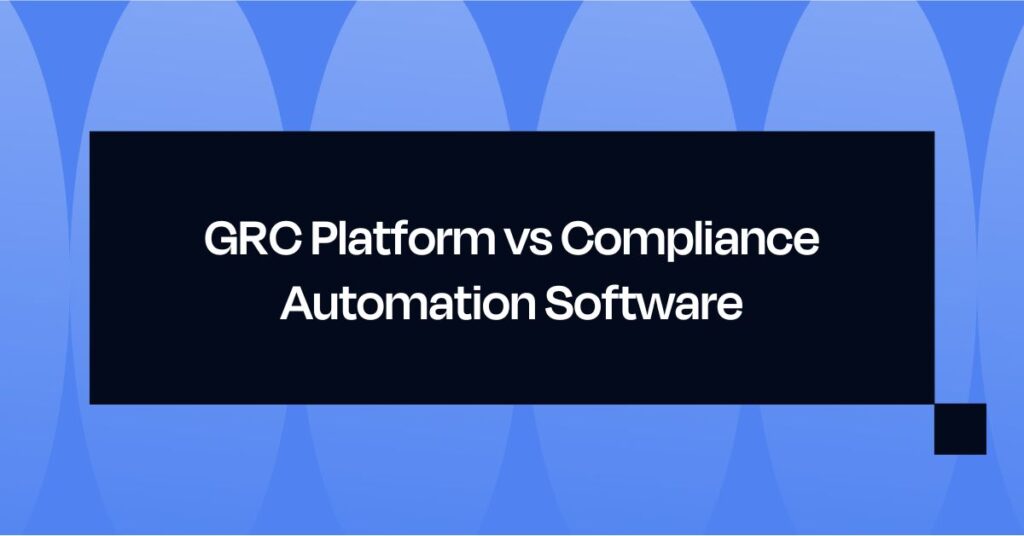 GRC Platform vs Compliance Automation