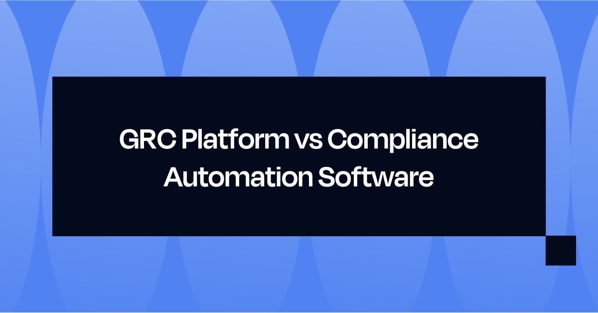 GRC Platform vs Compliance Automation