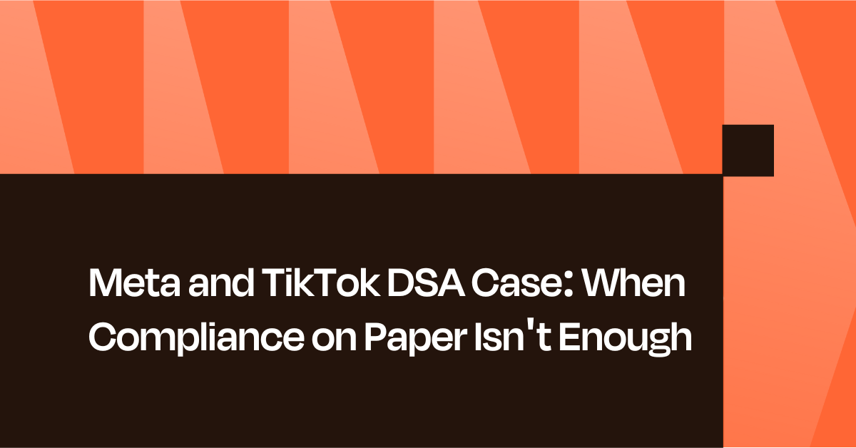 Meta and TikTok DSA Case: When Compliance on Paper Isn't Enough
