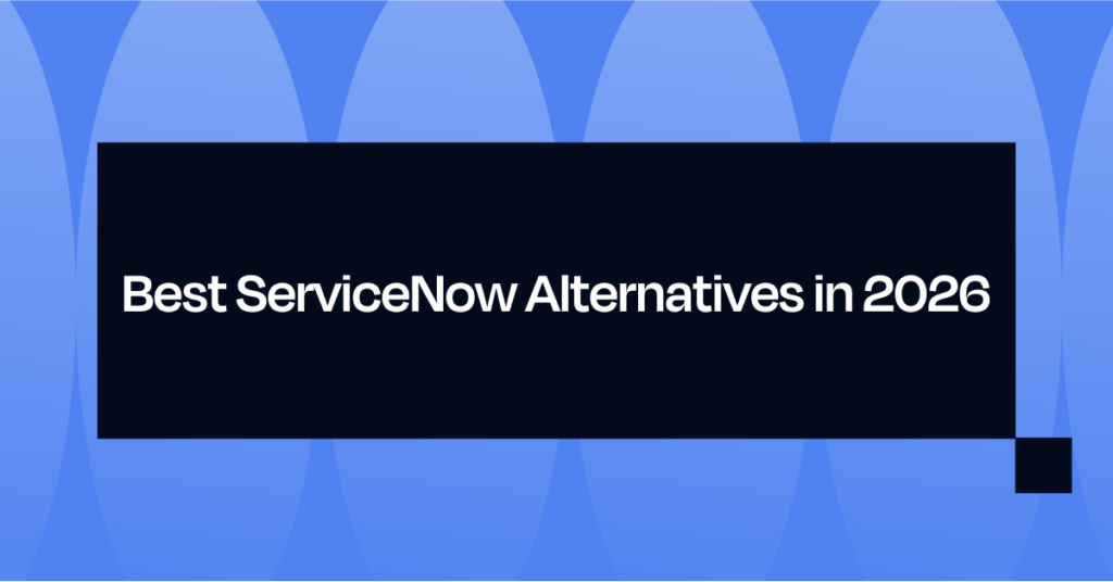 ServiceNow Alternatives