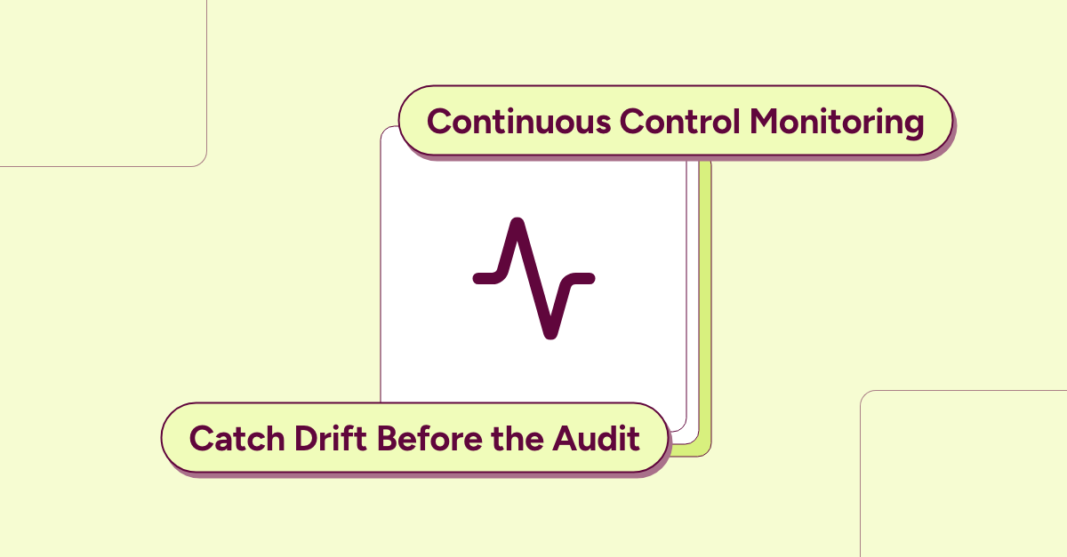 What Does Continuous Control Monitoring Replace? Detection Lag, Evidence Scrambles and Manual Readiness Checks